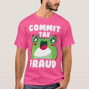 Camiseta Cometer Fraude Fiscal Engraçado Sarcástico Dizendo
