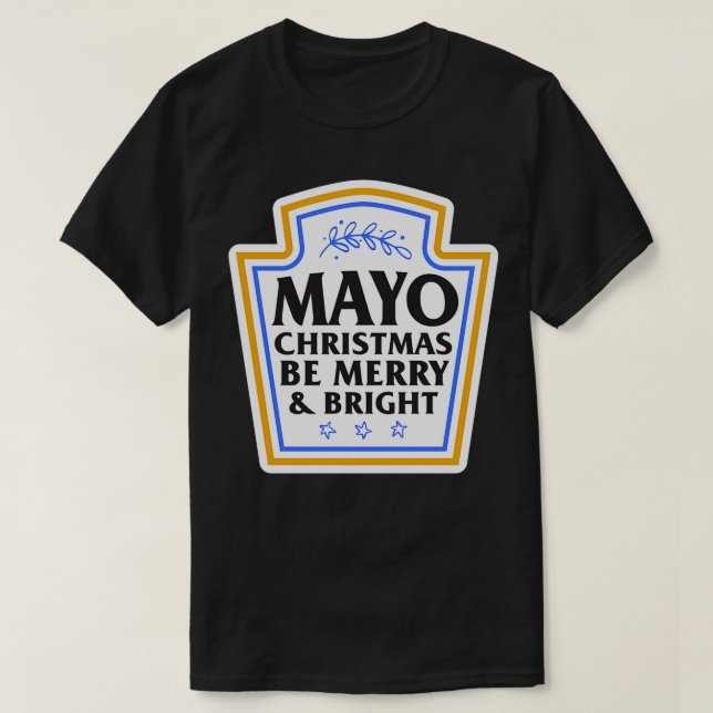 Camiseta Comida de Natal engraçada Pun Mayo Natal Seja Feli (Frente do Design)