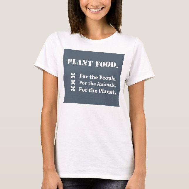 Camiseta Comida de planta para as pessoas, os animais, o (Frente)