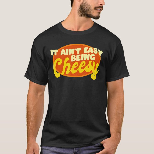 Camiseta Comida de queijo não é fácil ser uma citação de qu (Frente)