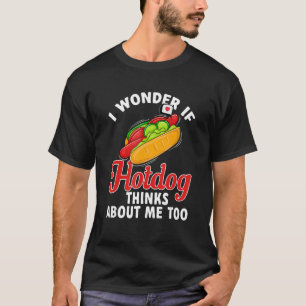 Camiseta Comida de salsicha Hotdog - Eu Me Pergunto Se O Ho