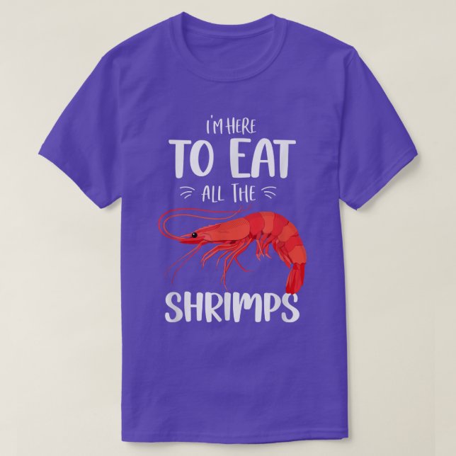 Camiseta Comida Engraçada De Camarões Estou Aqui Para Comer (Frente do Design)