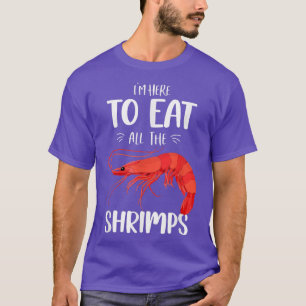 Camiseta Comida Engraçada De Camarões Estou Aqui Para Comer