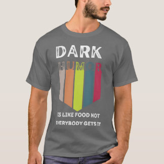 Camiseta Comida engraçada Humor negro é como comida Nem tod