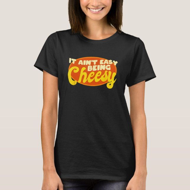 Camiseta Comida Engraçado - Não é fácil ser queijo (Frente)