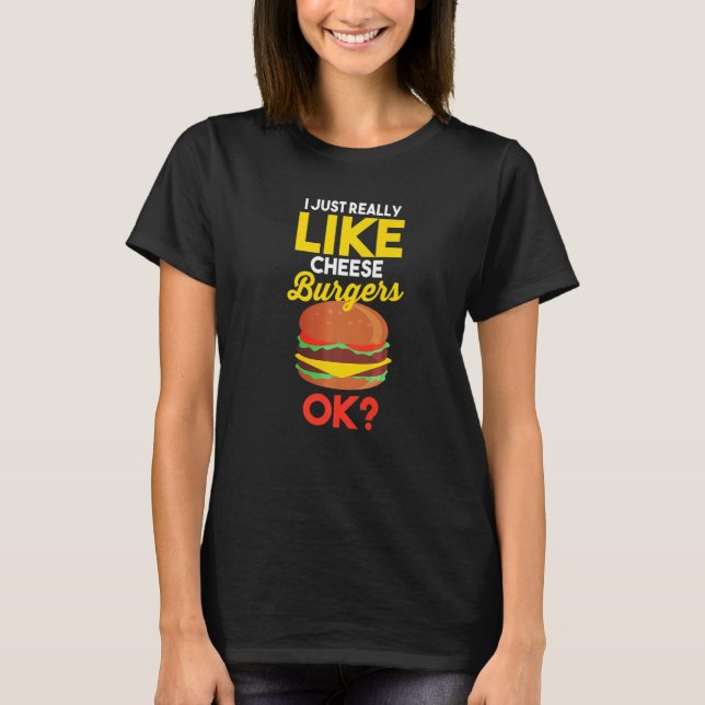 Camiseta Comida Foodie Eu Gosto Muito De Cheeseburger Ok (Frente)