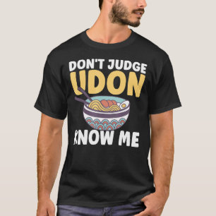 Camiseta Comida japonesa Não julgue Udon me conheça