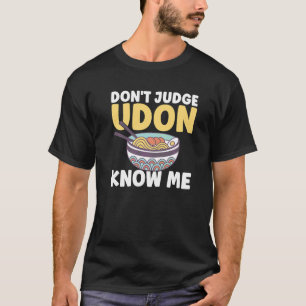 Camiseta Comida japonesa Não julgue Udon me conheça