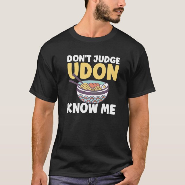 Camiseta Comida japonesa Não julgue Udon me conheça (Frente)