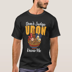 Camiseta Comida japonesa Não julgue Udon me conheça