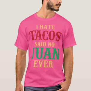 Camiseta Comida Mexicana Divertida Odeio Tacos Disse Nenhum