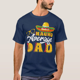 Camiseta Comida Mexicana Engraçada Nacho Pai Média