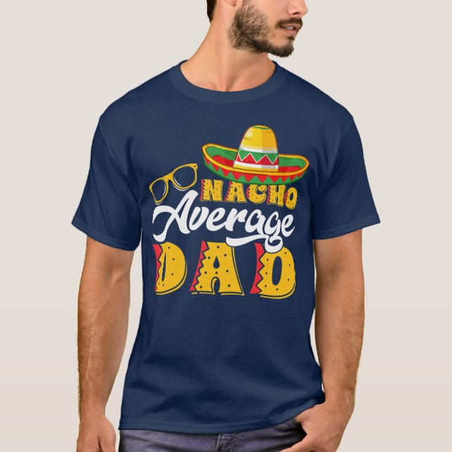 Camiseta Comida Mexicana Engraçada Nacho Pai Média (Frente)