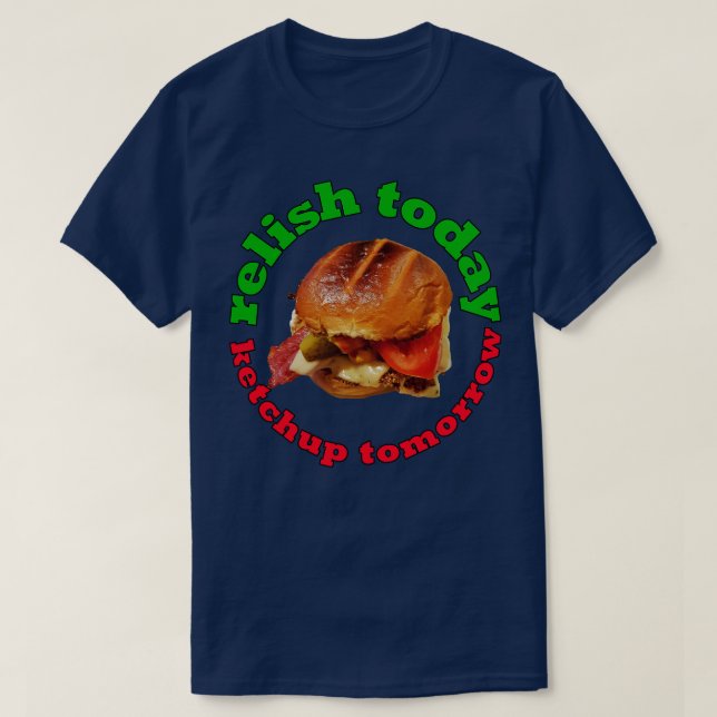 Camiseta Comida Pun Relave Hoje Ketchup Amanhã Bur De Frang (Frente do Design)