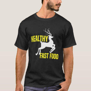 Camiseta Comida rápida e saudável Caça aos veados Come mais