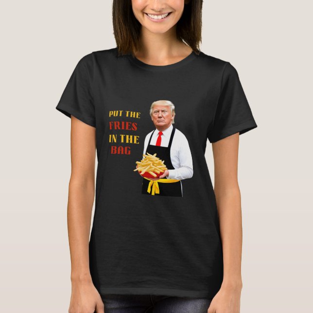 Camiseta Comida Rápida Engraçada Trump Coloque As Batatas F (Frente)