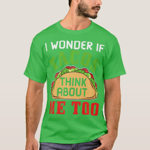 Camiseta Comida rápida, me pergunto se os tacos pensam em m