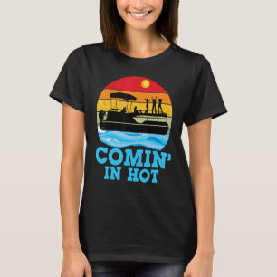 Camiseta Comin In Hot Lake Party Pontoon Barco Pontoon