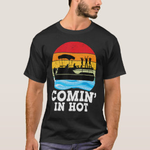 Camiseta Comin In Hot Lake Party Pontoon Barco Summer Pa