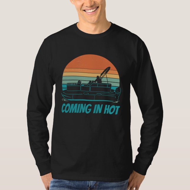 Camiseta Coming In Hot Pontoon Boat Boating Captain (Frente)