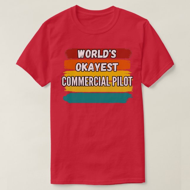Camiseta Commercial Pilot Gifts Worlds Okayest Commercial P (Frente do Design)