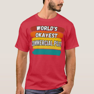 Camiseta Commercial Pilot Gifts Worlds Okayest Commercial P