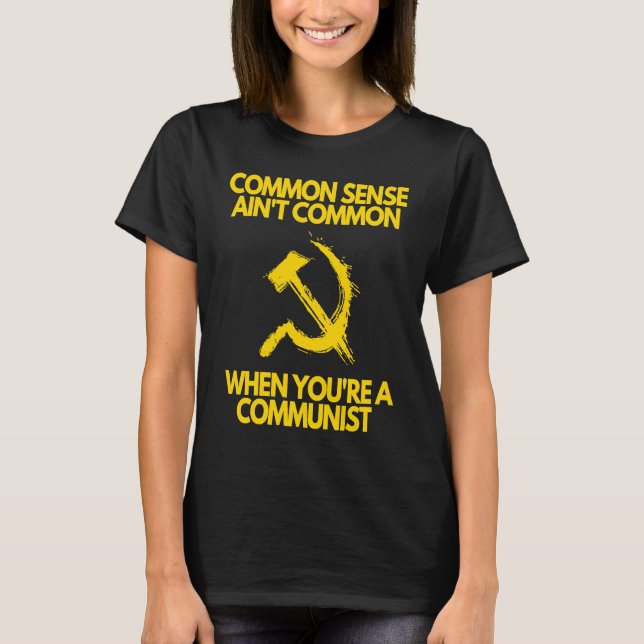 Camiseta Common Sense Ain't Common When You're a Communist (Frente)