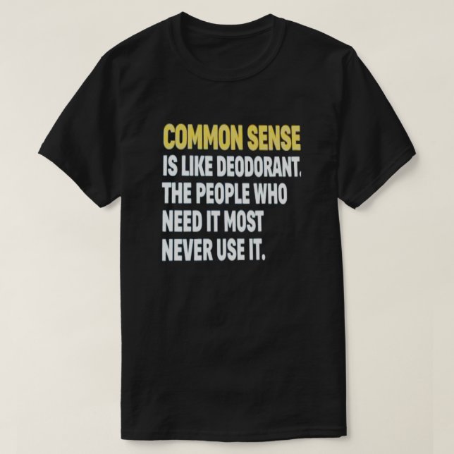 Camiseta COMMON SENSE IS LIKE DEODORANT T-Shirt (Frente do Design)