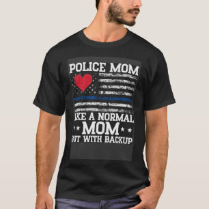 Camiseta Como a mãe normal, mas com a polícia mãe