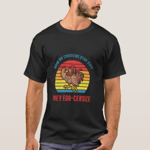 Camiseta Como as Galinhas se Mantêm em Forma Elas Egg-xerci