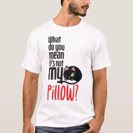 Camiseta Como assim não é meu travesseiro?