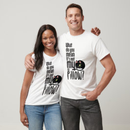 Camiseta Como assim não é meu travesseiro?