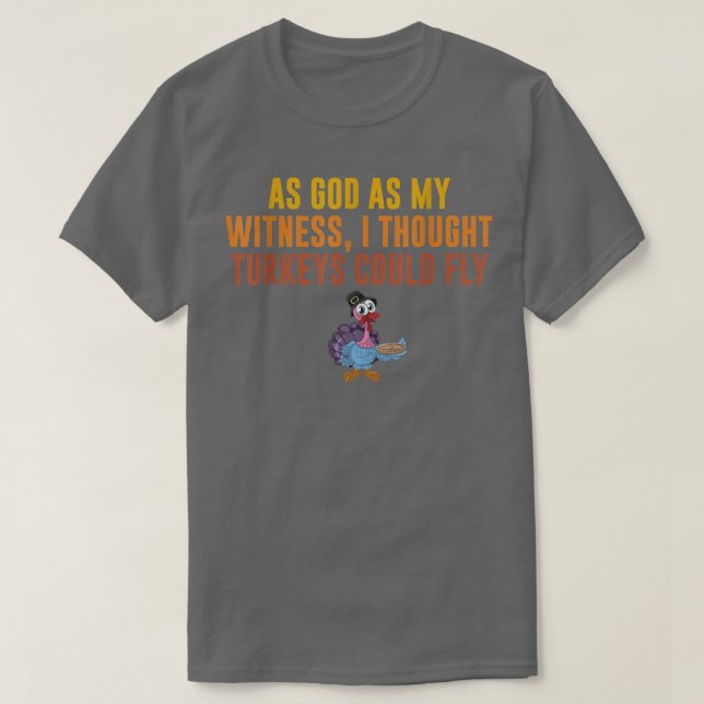 Camiseta Como Deus, como a minha testemunha, pensei que os  (Frente do Design)