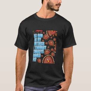 Camiseta Como Deus Como Minha Testemunha, Pensei Que Os Per