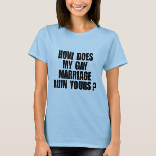 CAMISETA COMO É QUE O MEU CASAMENTO ARRUINA O TEU?