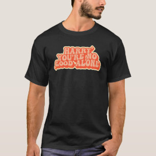 Camiseta Como era, você não é bom sozinho