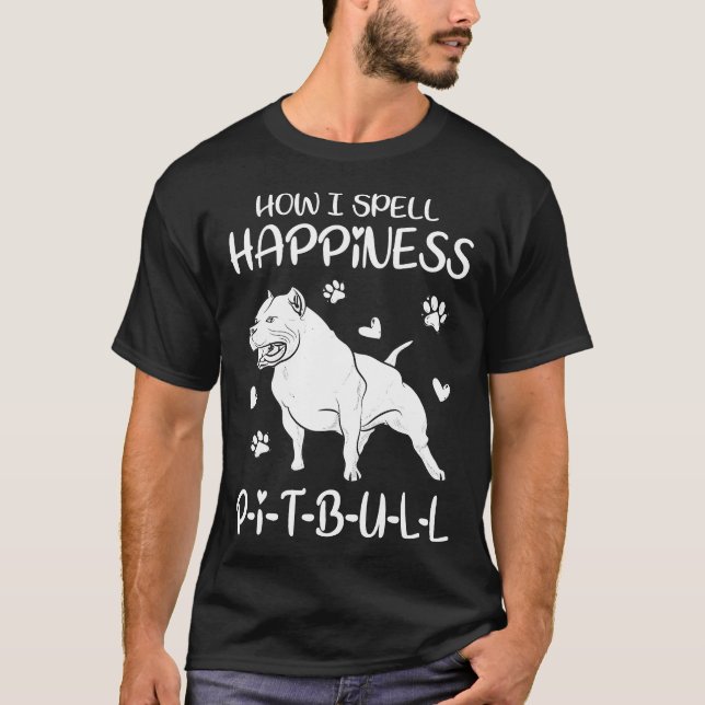 Camiseta Como eu Deletreo Felicidade Amantes de Cães Pitbul (Frente)