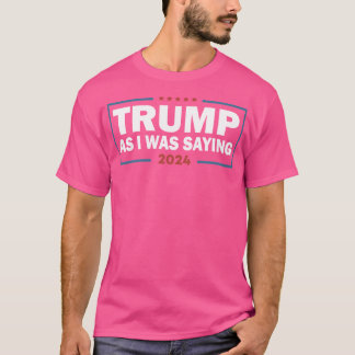 Camiseta Como Eu Estava Dizendo Trump 2024 Presidente