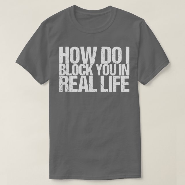 Camiseta Como Eu O Bloqueio Na Vida Real (Frente do Design)