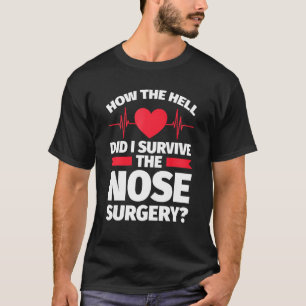 Camiseta como eu sobrevivi ao nariz da cirurgia nasal?