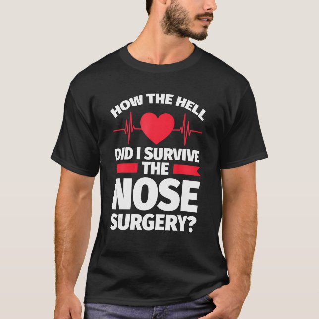 Camiseta como eu sobrevivi ao nariz da cirurgia nasal? (Frente)