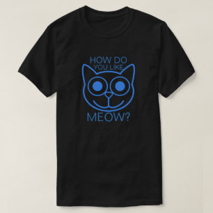 Camiseta Como faça você gosta do Meow