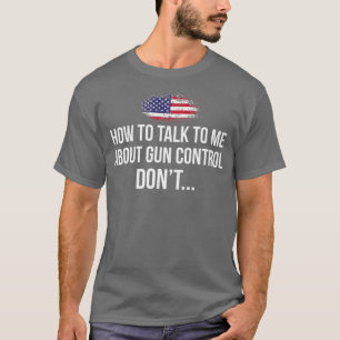Camiseta Como falar comigo sobre o Controle de Armas DONT P