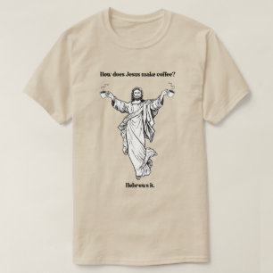 Camiseta Como Jesus faz café Hebraico?