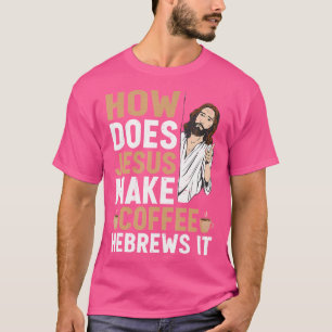 Camiseta Como Jesus Faz Café Hebraico É Um Cristo Engraçado