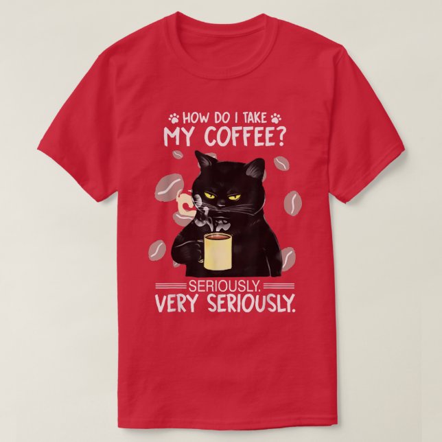 Camiseta Como levo meu café muito a sério? (Frente do Design)