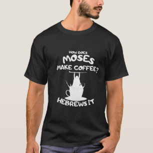 Camiseta Como Moisés Faz Café? Hebraico