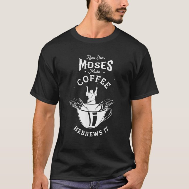 Camiseta Como Moisés faz café hebraico Jesus Deus (Frente)