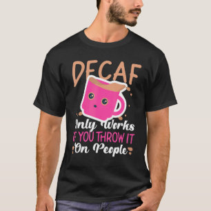 Camiseta Como O Decaf Funciona O Café Decaf Para Bebidas Nã