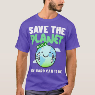 Camiseta Como O Duro Pode Salvar O Planeta 6